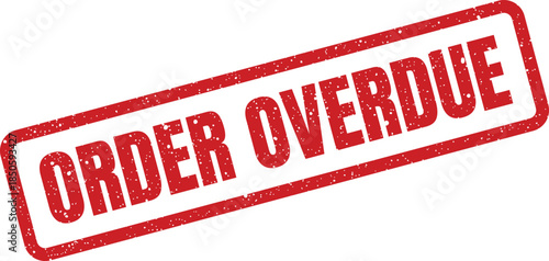 Grunge rubber stamp clearly stating an order is overdue with a weathered appearance