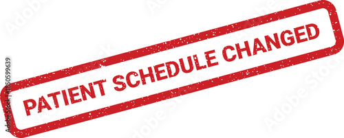 Grunge textured rubber stamp graphic conveying an important message about a patients altered schedule