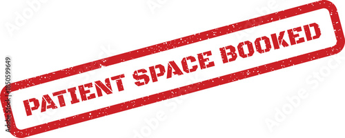 Grunge textured rubber stamp graphic notifying that a patients time or space is already reserved