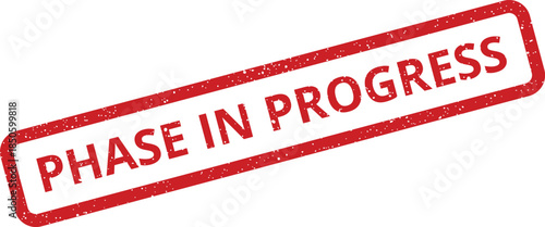 Grunge textured rubber stamp impression indicating that a current work phase is presently in progress