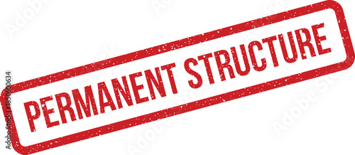 Grungy rectangular rubber stamp displaying Permanent Structure for classifying stable buildings or foundational elements