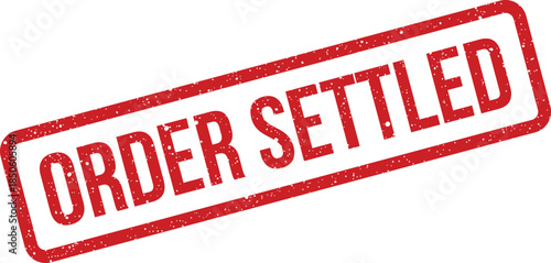 Grungy red rectangular seal displaying ORDER SETTLED message, suitable for completed business operations