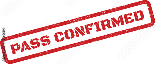 Grungy red rectangular stamp impression displaying the bold text PASS CONFIRMED for official verification or status update