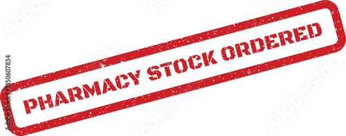 Grungy red rubber stamp with PHARMACY STOCK ORDERED text signifying new inventory acquisition status