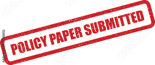 Grungy red rubber stamp with text POLICY PAPER SUBMITTED for indicating official document filing