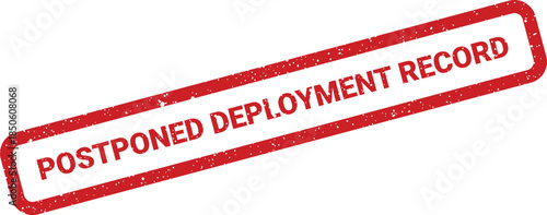 Grungy red rubber stamp with textured lettering indicating a delay in an official deployment record