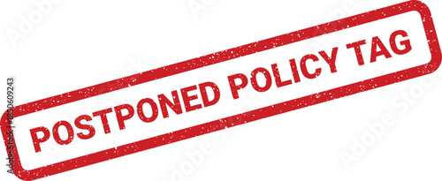 Grungy red stamp illustrating a postponed policy tag for classification or identification purposes