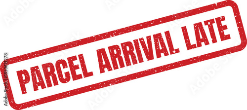 Official grunge rubber stamp impression indicating a parcels arrival is late in transportation and delivery updates