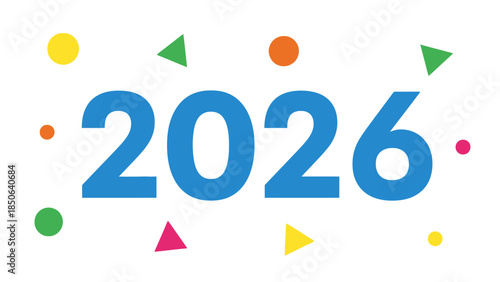 Celebratory illustration of 2026 surrounded by colorful shapes and symbols, symbolizing joy and festivity.