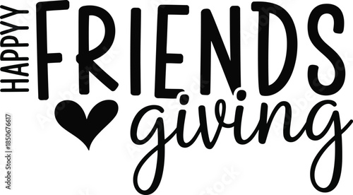Happy Friends Giving with Heartfelt Love