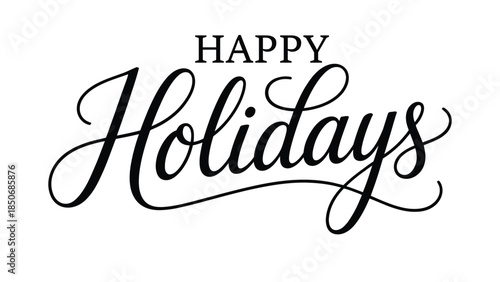 happy holidays elegant black script typography with handwritten calligraphy lettering on white background for christmas greeting cards banners posters prints and seasonal designs