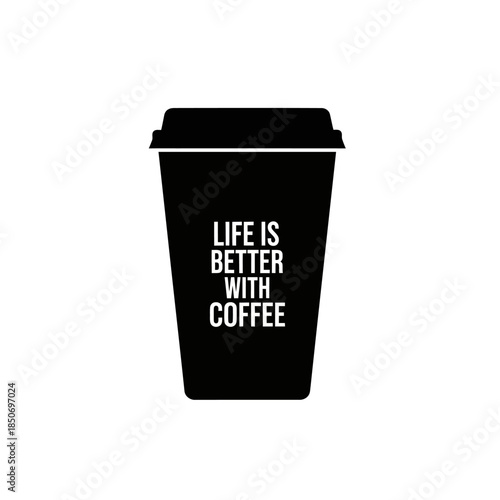 Black Coffee Cup with Coffee Quote.