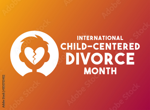 International Child-Centered Divorce Month. January.