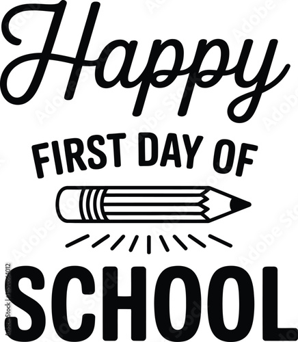Happy First Day of School Typography Design with Pencil Illustration