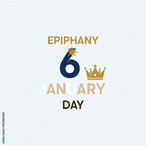 Epiphany Day Illustration: A graphic depiction for the Epiphany holiday, with a crown and text that read Epiphany 6 January Day. 