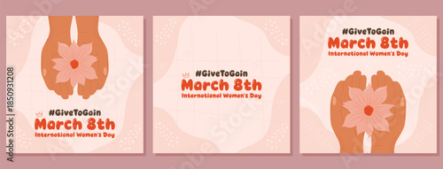 International womens day social media post set with hands holding flowers and givetogain campaign slogan.