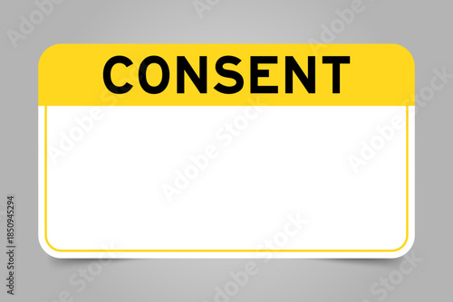 Label banner that have yellow headline with word consent and white copy space, on gray background