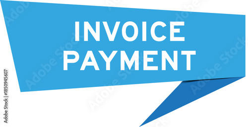 Blue color speech banner with word invoice payment on white background