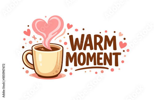 Cartoon heart-shaped steam rising from coffee mug with warm moment text