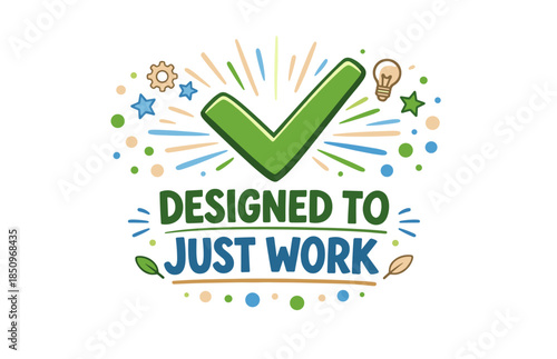 Designed to just work: vibrant graphic with checkmark and decorative elements