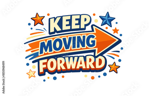 Keep moving forward typography with stars and arrow design