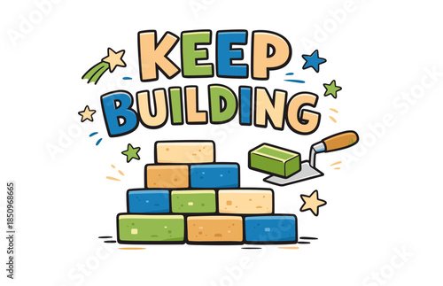 Colorful motivation: keep building with bricks and trowel