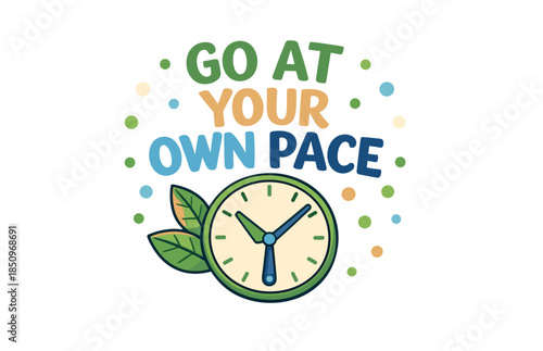 Motivational quote with clock and leaf encouraging personal pace