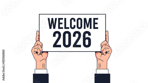 Hands holding a sign that reads welcome 2026 in bold black letters on white background