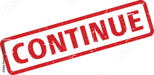 Continue Red Grunge Rubber Stamp on White Background Forward Motion Concept