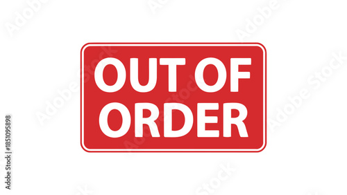 Red "Out of Order" sign indicating a closed establishment or malfunction