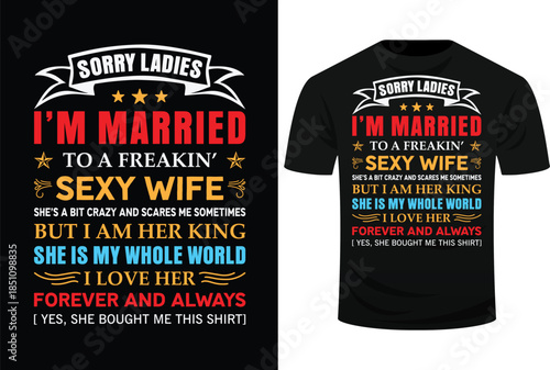 Sorry Lanies I’m Married Sexy Wife I Love Her SVg Design