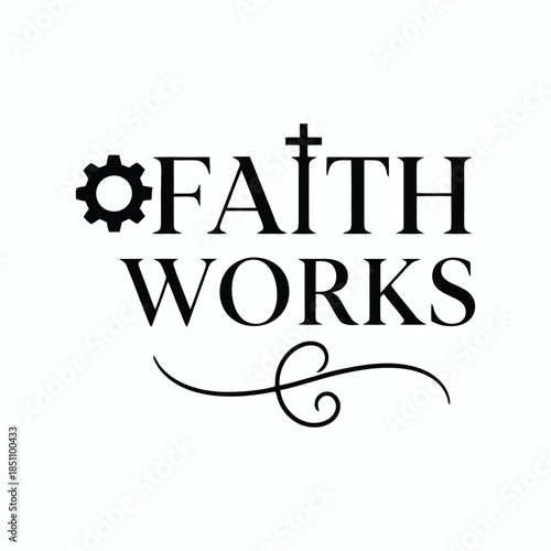 A  faith works  t shirt design vector illustration 