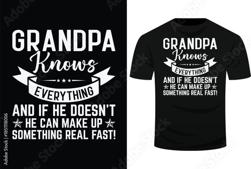 Grandpa Knows Everything And If He Doesn’t He Can Make Up Something Real Fast!2 Svg Design