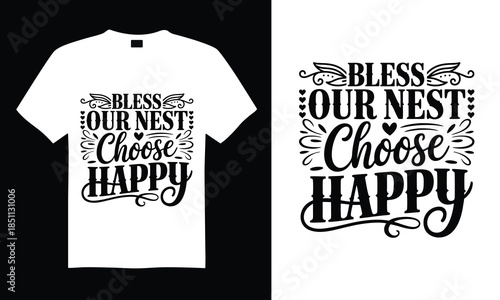 Bless Our Nest Choose Happy Family T-shirt Design SVG with beautiful quotes and unique hand-drawn vector details, optimized for Cricut and Silhouette cutting machines.