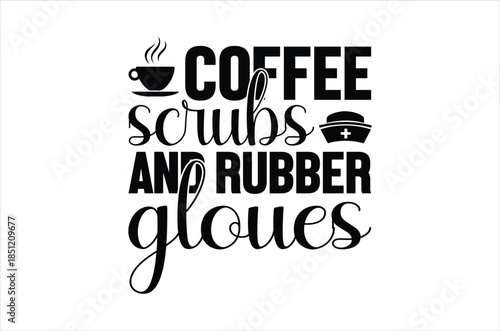 Coffee scrubs and rubber gloves a design celebrating healthcare heroes
