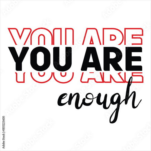 YOU are enough