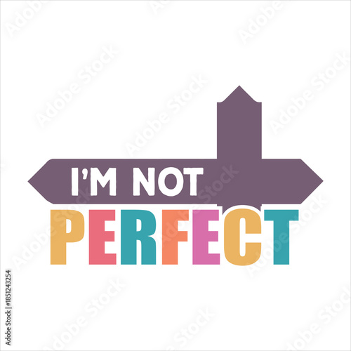 i’m not perfect