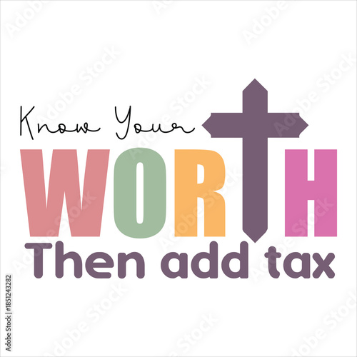 know your worth then add tax