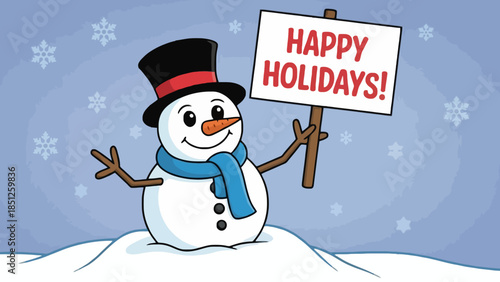 Happy Holidays! A cheerful snowman with a top hat and scarf holds a sign wishing everyone well during the festive season