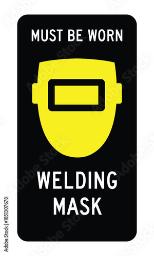 Industrial Safety Welding Mask Sign with Mandatory PPE Icon and Must Be Worn Warning Text for Metalwork and Construction Protection - High Quality Vectorial Stock Image