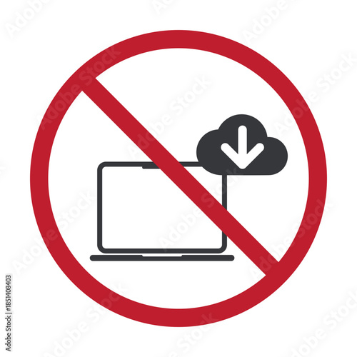 Isolated prohibition sign showing restriction of download data, representing cybersecurity warning for offices, schools, and specific workplace areas