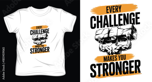 every challenge makes you stronger graphic victor art t-shirt design print template