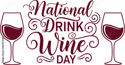 National Drink Wine Day Hand Lettering Typography Illustration with Wine Glasses for Celebration, Vineyard Promotion, Restaurant Marketing, and Holiday Greeting Design