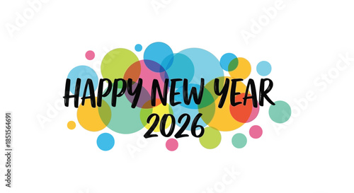 Festive happy new year 2026 greeting with colorful overlapping circles and bold typography