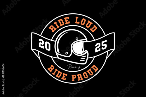 Retro Motorcycle Helmet Emblem Ride Loud Ride Proud.