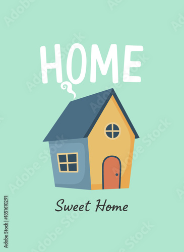 Cute Colorful House Illustration with Chimney Smoke and Home Sweet Home Text for Real Estate and Family Concept