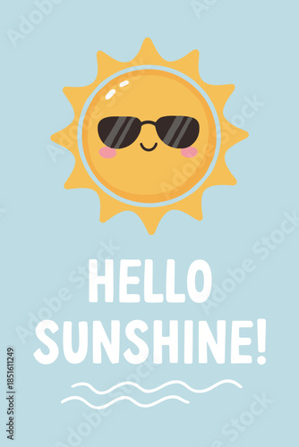 Adorable sun character wearing sunglasses with Hello Sunshine text, bright summer vector illustration for posters and children decor