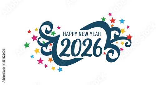 Festive new year celebration graphic with colorful stars and the year two thousand twenty six