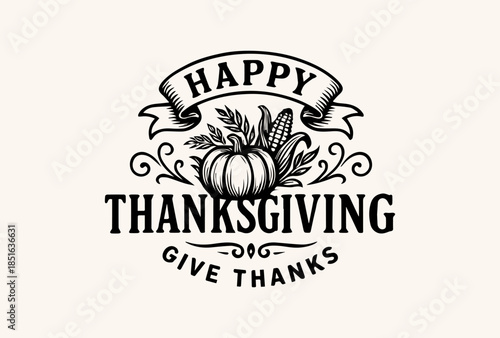 A black and white illustration of a Happy Thanksgiving logo with a pumpkin and leaves on a beige background, featuring a banner and text that reads 'Give Thanks'.