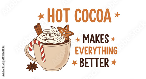 A cozy illustration of hot cocoa with whipped cream, a candy cane, and spices, accompanied by the uplifting message 'Hot Cocoa Makes Everything Better'.